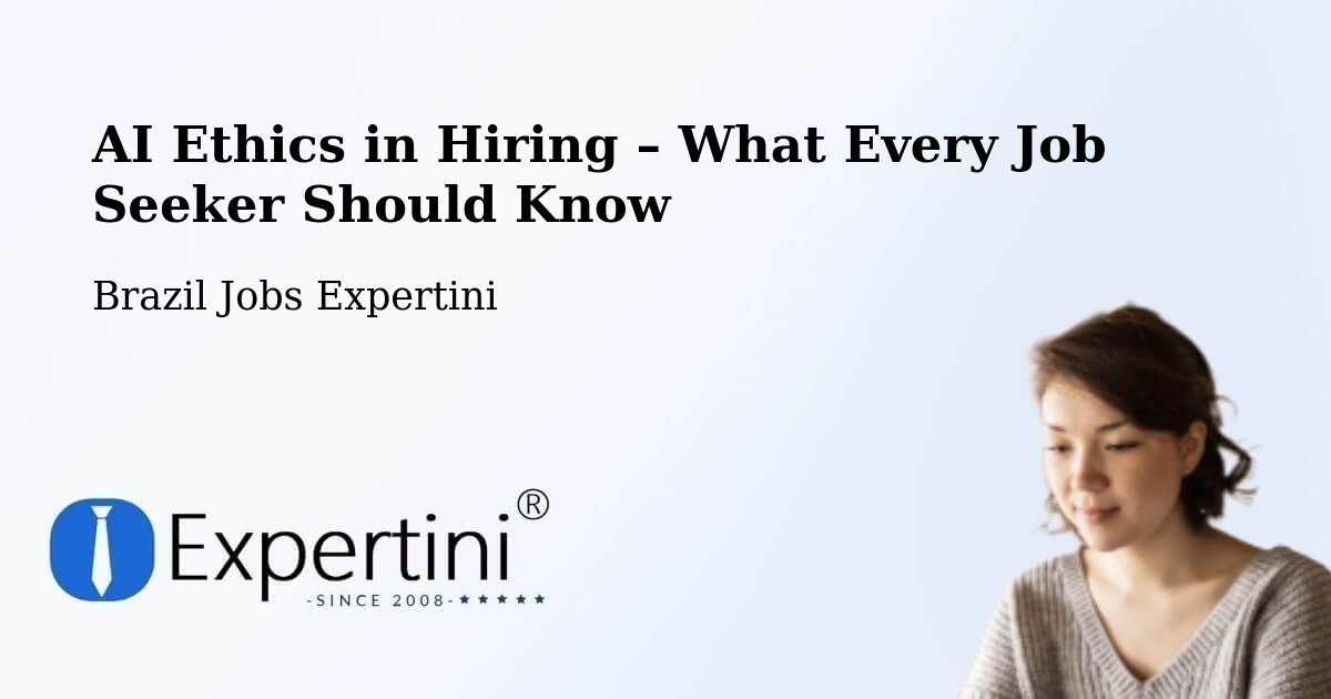 AI Ethics in Recruitment & Hiring – Capela Nova - Capela Nova, Brazil Jobs Expertini