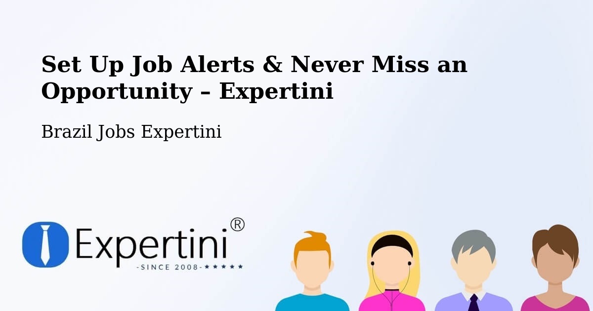 Job Alerts Guide – Get Notified About New Jobs in Capela Nova - Capela Nova, Brazil Jobs Expertini