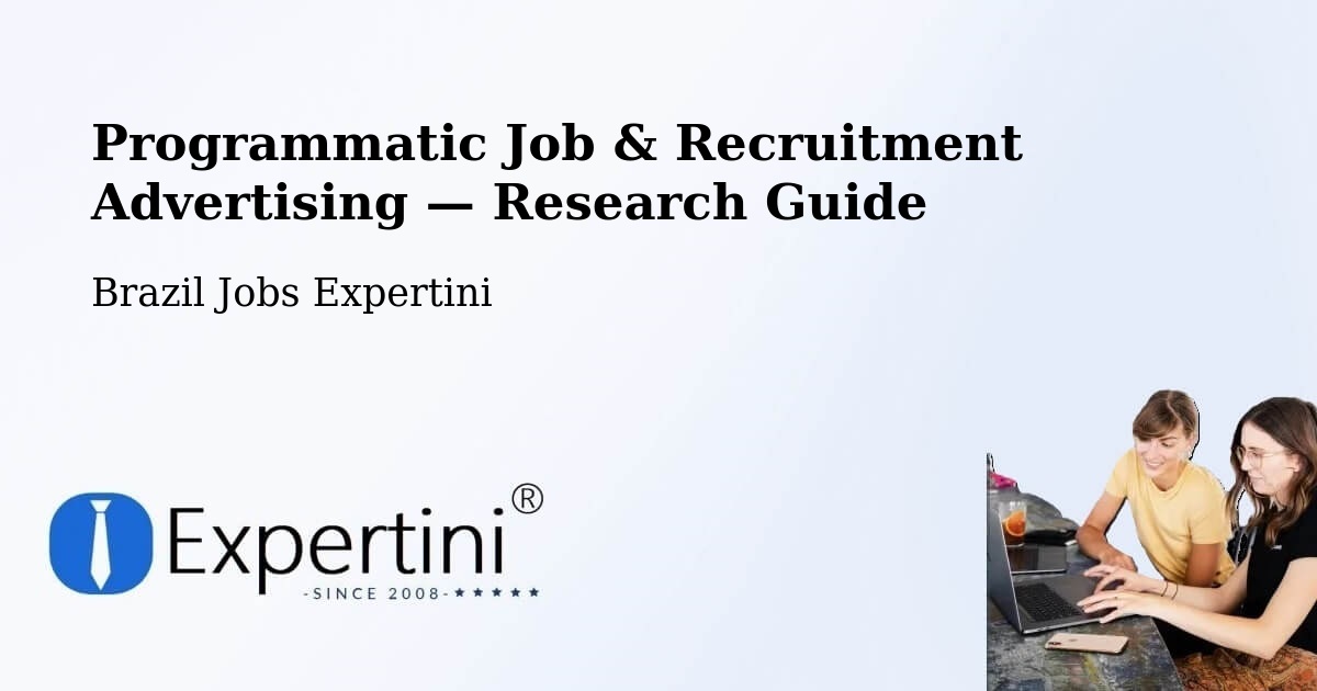 Programmatic Job & Recruitment Advertising — Research Guide – Capela Nova